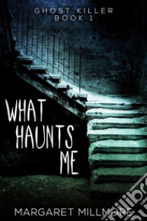 What Haunts Me. E-book. Formato EPUB ebook di Margaret Millmore