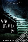 What Haunts Me. E-book. Formato EPUB ebook