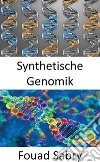 Synthetische GenomikVerwendung genetischer Modifikationen zur Schaffung neuer DNA oder ganzer Lebensformen. E-book. Formato EPUB ebook