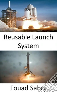 Reusable Launch SystemSpace exploration is revolutionized by the development of reusable rockets. E-book. Formato EPUB ebook