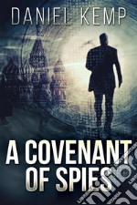 A Covenant Of Spies. E-book. Formato EPUB ebook