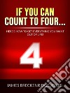 If you can count to four...Here&apos;s How To Get Everything You Want Out Of Life!. E-book. Formato EPUB ebook