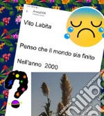 Penso che il mondo sia finito nell&apos;anno 2000. E-book. Formato EPUB ebook