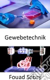 GewebetechnikWiederherstellung, Erhalt oder Verbesserung geschädigter Gewebe oder ganzer Organe. E-book. Formato EPUB ebook