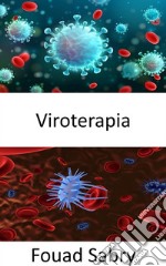 ViroterapiaUn virus para encontrar y destruir células cancerosas sin dañar las células sanas. E-book. Formato EPUB ebook