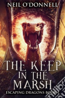 The Keep In The Marsh. E-book. Formato EPUB ebook di Neil O'Donnell