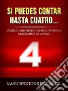 Si puedes contar hasta cuatro... (Traducido)¡Así es como puedes conseguir todo lo que quieres de la vida!. E-book. Formato EPUB ebook di James Breckenridge Jones