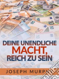 Deine unendliche macht, reich zu sein (Übersetzt). E-book. Formato EPUB ebook di Joseph Murphy