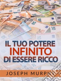 Il tuo Potere infinito di essere Ricco (Tradotto). E-book. Formato EPUB ebook di Joseph Murphy