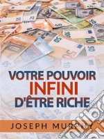 Votre Pouvoir infini d&apos;être Riche (Traduit). E-book. Formato EPUB ebook