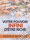 Votre Pouvoir infini d&apos;être Riche (Traduit). E-book. Formato EPUB ebook