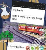 Tutto è bene quel che finisce beneFavola poetica. E-book. Formato EPUB ebook