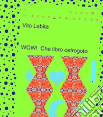 WOW !  Che libro Ostrogoto. E-book. Formato EPUB ebook di labita vito