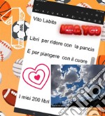 Libri per ridere con la pancia e per piangere con il cuoreI miei 200 libri. E-book. Formato EPUB