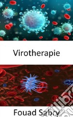 VirotherapieEin Virus, das Krebszellen findet und zerstört, ohne gesunde Zellen zu schädigen. E-book. Formato EPUB