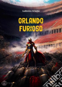 Orlando furioso. E-book. Formato EPUB ebook di Ludovico Ariosto