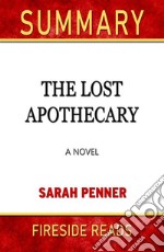 The Lost Apothecary: A Novel by Sarah Penner: Summary by Fireside Reads. E-book. Formato EPUB ebook