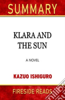 Klara and the Sun: A Novel by Kazuo Ishiguro: Summary by Fireside Reads. E-book. Formato EPUB ebook di Fireside Reads