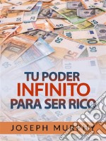 Tu Poder infinito para ser Rico (Traducido). E-book. Formato EPUB ebook