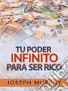 Tu Poder infinito para ser Rico (Traducido). E-book. Formato EPUB ebook