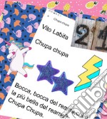 Chupa  ChupaBocca, bocca del reame, chi è la più bella del reame? Chupa  Chupa. E-book. Formato EPUB