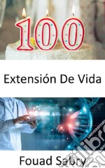 Extensión De VidaLos investigadores han descubierto el secreto para duplicar la vida útil de los humanos, pero ¿deberíamos aceptarlo?. E-book. Formato EPUB ebook