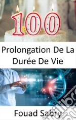 Prolongation De La Durée De VieDes chercheurs ont découvert le secret pour doubler la durée de vie des humains, mais devrions-nous l&apos;accepter ?. E-book. Formato EPUB ebook