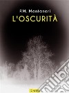 L'oscurità. E-book. Formato EPUB ebook di P.M. Montanari