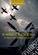 Il Nido dell&apos;AquilaAttacco al potere nazista. E-book. Formato EPUB ebook