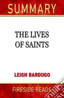 The Lives of Saints by Leigh Bardugo: Summary by Fireside Reads. E-book. Formato EPUB ebook di Fireside Reads