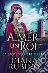 Aimer un roi. E-book. Formato EPUB ebook