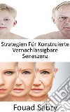 Strategien Für Konstruierte Vernachlässigbare SeneszenzKönnen wir den Alterungsprozess aufhalten? Ist Unsterblichkeit wirklich machbar oder wird das Altern unvermeidlich?. E-book. Formato EPUB ebook