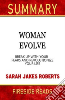 Woman Evolve: Break Up With Your Fears and Revolutionize Your Life by Sarah Jakes Robert: Summary by Fireside Reads. E-book. Formato EPUB ebook di Fireside Reads