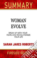 Woman Evolve: Break Up With Your Fears and Revolutionize Your Life by Sarah Jakes Robert: Summary by Fireside Reads. E-book. Formato EPUB ebook