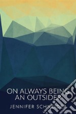 On Always Being An Outsider. E-book. Formato EPUB