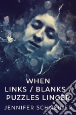 When Links / Blanks / Puzzles Linger. E-book. Formato EPUB ebook