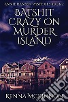 Batshit Crazy On Murder Island. E-book. Formato EPUB ebook