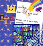 Che fine ha fatto  Jack?  Ucciso con 4 buchi nello stomaco. E-book. Formato EPUB ebook