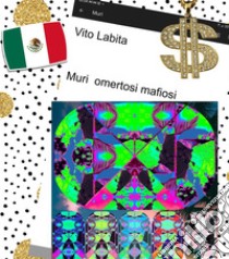 Muri omertosi mafiosi. E-book. Formato EPUB ebook di labita vito