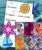 E&apos; sabato .... scrivo un libro sulla sabbia. E-book. Formato EPUB