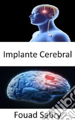 Implante CerebralLa investigación que respalda a Neuralink, el chip cerebral propuesto por Elon Musk. E-book. Formato EPUB ebook