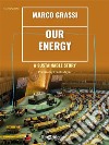 Our energy. E-book. Formato EPUB ebook di Marco Grassi