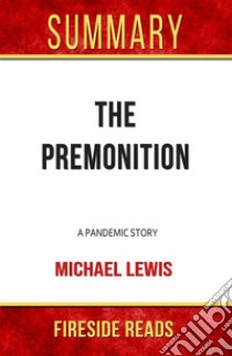 The Premonition: A Pandemic Story by Michael Lewis: Summary by Fireside Reads. E-book. Formato EPUB ebook di Fireside Reads