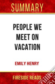 People We Meet On Vacation by Emily Henry: Summary by Fireside Reads. E-book. Formato EPUB ebook di Fireside Reads