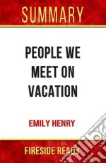 People We Meet On Vacation by Emily Henry: Summary by Fireside Reads. E-book. Formato EPUB ebook