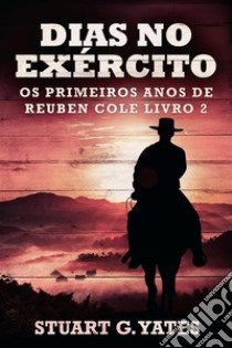 Dias no Exército. E-book. Formato EPUB ebook di Stuart G. Yates