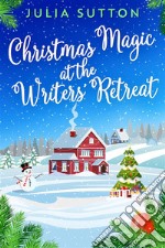 Christmas Magic At The Writers&apos; Retreat. E-book. Formato EPUB ebook