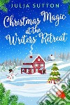 Christmas Magic At The Writers&apos; Retreat. E-book. Formato EPUB ebook