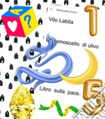 Un  ramoscello  di ulivolibro sulla  pace. E-book. Formato EPUB ebook di labita vito