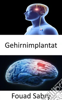 GehirnimplantatDie Forschung, die Neuralink unterstützt, Elon Musks vorgeschlagenen Gehirnchip. E-book. Formato EPUB ebook